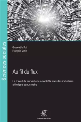 Au fil du flux - le travail de surveillance-contrôle dans les industries chimique et nucléaire
