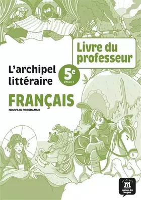 L'archipel littéraire: Français: 5e nouveau programme - Livre du professeur (édition 2026)