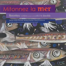 Mitonnez la mer, 30 recettes pour une pêche durable