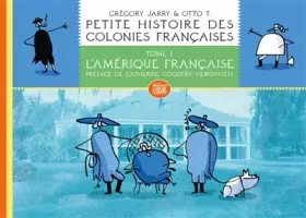 Petite histoire des colonies françaises Tome 1: l'Amérique française