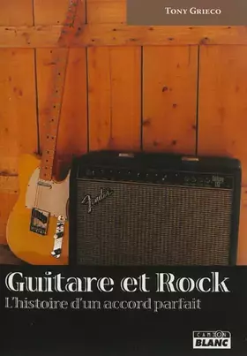 Guitare et rock - l'histoire d'un accord parfait