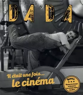 Il était une fois le cinéma (revue dada 217) - COLLECTIF, Antoine ULLMANN, Bruno MANGYOKU