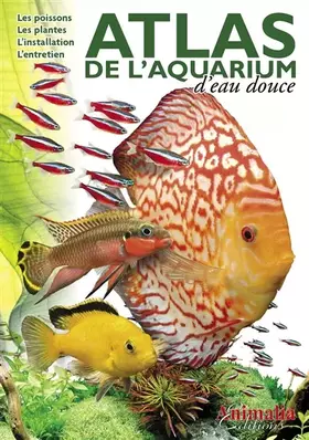 ATLAS DE LAQUARIUM DEAU DOUCE - Philippe Chevoleau, Eric Cusimano, Philippe Burnel, Michaël Negrini, Collectif