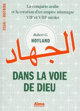 Dans la voie de Dieu - Robert G. Hoyland, Bernard Frumer