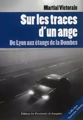 Sur les traces d'un ange - de Lyon aux étangs de la Dombes