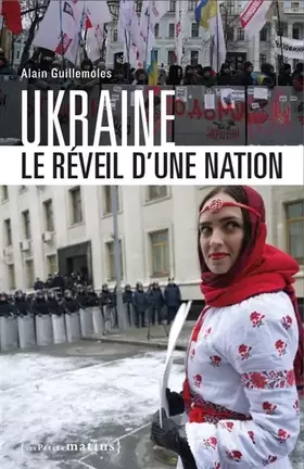 Ukraine - Le réveil d'une nation 2ed - Alain Guillemoles