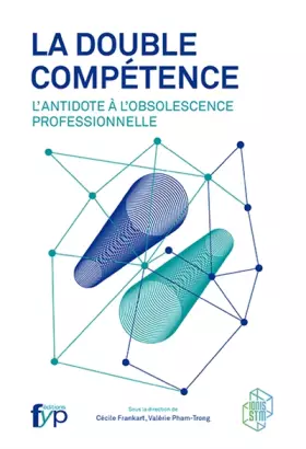 La double compétence. L'antidote à l'obsolescence professionnelle - Julie Doret, Carlo Purassanta, Catherine Ladousse