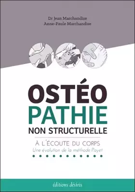 Ostéopathie non structurelle: à l'écoute du corps: une évolution de la méthode Poyet