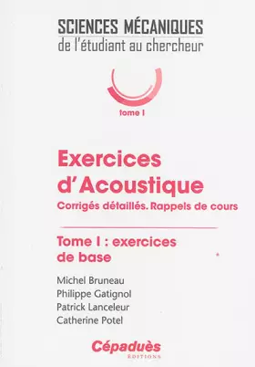 Exercices d'acoustique Tome 1 - corrigés détaillés - rappels de cours