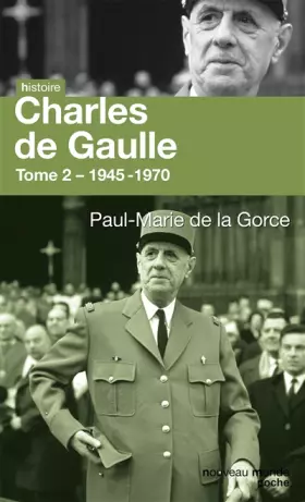 Charles de Gaulle: Tome 2 - 1945-1970