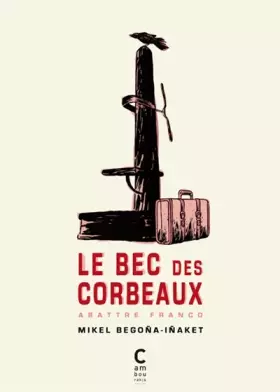 Le bec des corbeaux - abattre Franco