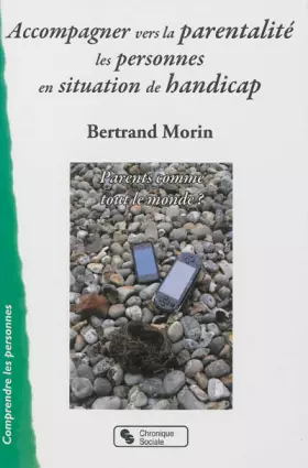 Accompagner vers la parentalité les personnes en situation de handicap: parents comme tout le monde?