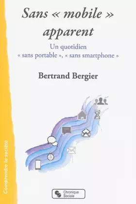 Sans mobile apparent - enquête auprès des "sans portable"