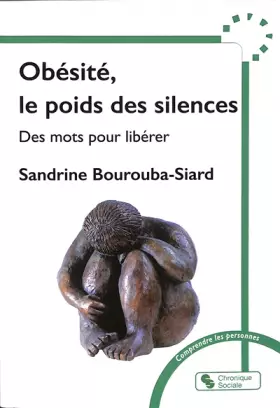 Obésité, le poids des silences: Des mots pour libérer