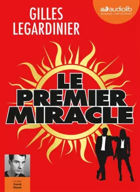 Le premier miracle: Livre audio 2 CD MP3 - Suivi d'un entretien avec l'auteur - Postface lue par l'auteur - Gilles Legardinier