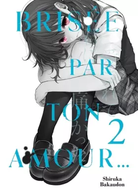 Brisée par ton amour... tome 2