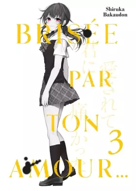Brisée par ton amour... tome 3