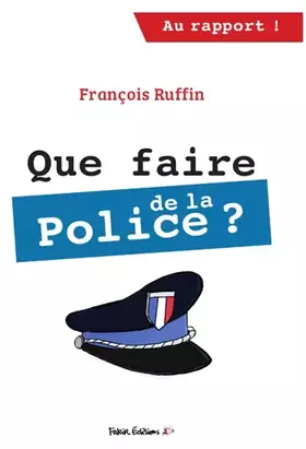 Que faire de la police?