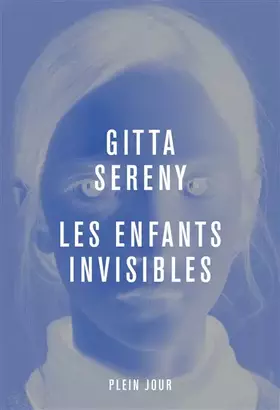 Les Enfants invisibles - Gitta Sereny, Charlotte Eslund