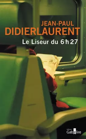 Le liseur du 6h27 - Jean-Paul Didierlaurent
