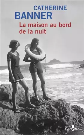 La maison au bord de la nuit - Catherine Banner