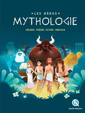 Les Héros de la Mythologie: Hélène - Thésée - Ulysse - Hercule - Patricia Crété, Bruno Wennagel, Mathieu Ferret