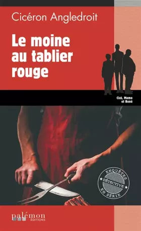 Le moine au tablier rouge - Cicéron Angledroit