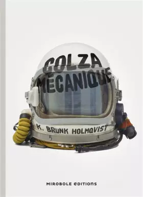 Colza mécanique - Karin Brunk Holmqvist, Carine Bruy