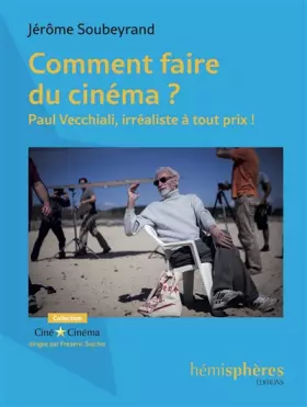 Comment faire du cinéma? Paul Vecchiali, irréaliste à tout prix!