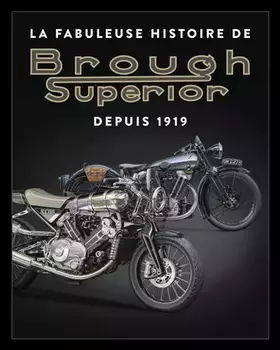 La fabuleuse histoire de Brough Superior: depuis 1919