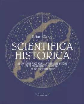 Scientifica historica: De l'Antiquité à nous jours, la fabuleuse histoire de la connaissance - Brian Clegg