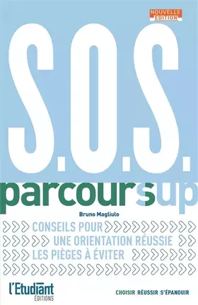 SOS Parcoursup - Nouvelle édition: Conseil pour une orientation réussie, les pièges à éviter - Bruno Magliulo