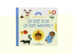 ÇA SENT BON OU ÇA SENT MAUVAIS? (COLL. ENCYCLOMINI) - Ingela P. Arrhenius
