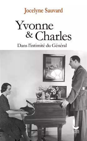 Yvonne et Charles: Dans l'intimité du Général