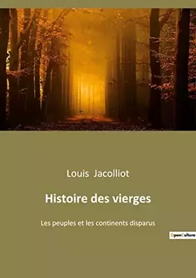 Histoire des vierges: Les peuples et les continents disparus