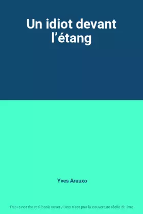 Un idiot devant l'étang