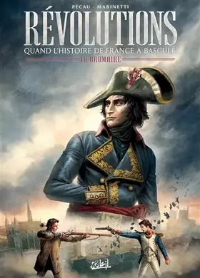 Révolutions: quand l'histoire de France a basculé. Vol. 1. 18 brumaire