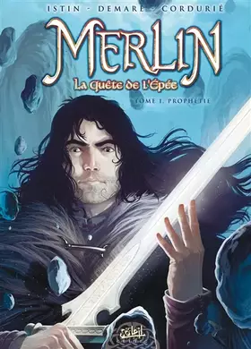 Merlin - la quête de l'épée Tome 1: prophétie