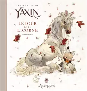 Les mondes de Yaxin - le jour de la licorne