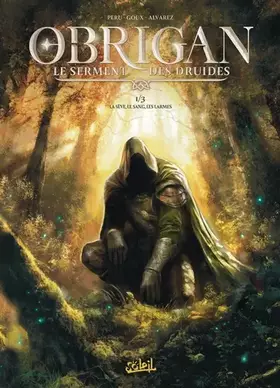 Obrigan: le serment des druides. Vol. 1. La sève, le sang, les larmes