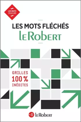 Les mots fléchés Le Robert: grilles 100 % inédites