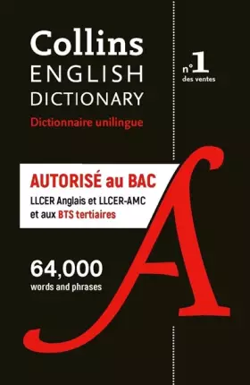 Collins English dictionary: dictionnaire unilingue autorisé aux examens: bac spécialités LLCER anglais et LLCER-AMC + BTS tertiaire