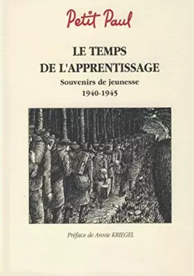 Le temps de l'apprentissage - souvenirs de jeunesse 1940 - 1945
