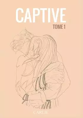 Captive: tome 1