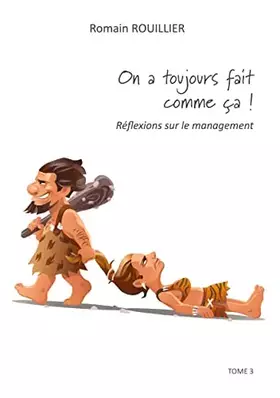 On a toujours fait comme ca! - reflexions sur le management