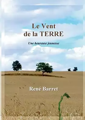 Le Vent de la Terre: Une heureuse jeunesse