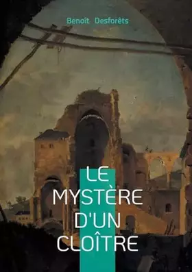 Le mystère d'un cloître: Roman à énigme entre mystère, cloître et spiritualité secrète