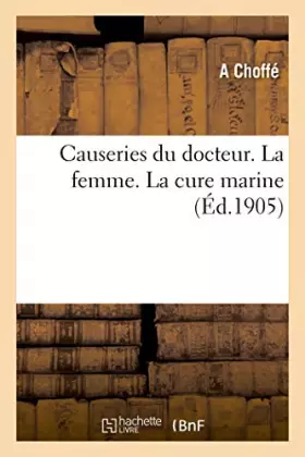 Causeries du docteur. La femme, sa beauté, sa santé par l'hygiène: La cure marine pour entretenir la santé et retarder l'usure vitale