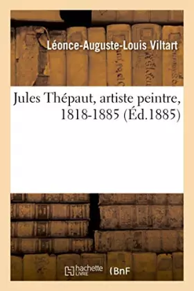 Jules Thépaut, artiste peintre, 1818-1885
