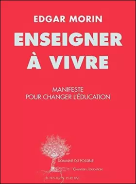 Enseigner à vivre: Manifeste pour changer l'éducation - Edgar Morin